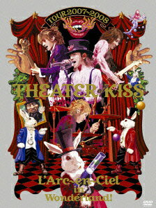 ラルク・アン・シエル／TOUR　2007−2008　THEATER　OF　KISS