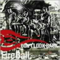 FIRE　BALL／Don’t　Look　Back