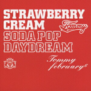 Tommy　february6／Strawberry　Cream　Soda　Pop“Daydream”（DVD付