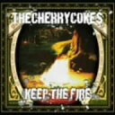 Cherry　Coke＄／KEEP　THE　FIRE