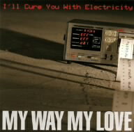 my　way　my　love／I’ll　Cure　You　With　Electricity