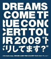 DREAMS　COME　TRUE／20th　Anniversary　DREAMS　COME　TRUE　CONCERT　TOUR　2009“ドリしてます？”（Blu−ray　Disc）