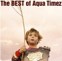 Aqua　Timez／The　BEST　of　Aqua　Timez