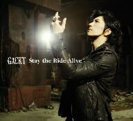 GACKT／Stay　the　Ride　Alive（初回限定盤）（DVD付）