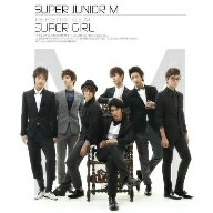 SUPER　JUNIOR−M／THE　FIRST　MINI　ALBUM「SUPER　GIRL」