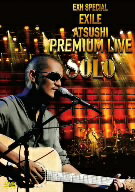 EXILE　ATSUSHI／EXH　SPECIAL　EXILE　ATSUSHI　PREMIUM　LIVE　S