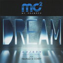 mc2／ユメノカケラ〜Pieces　of　a　dream〜feat．Heartbeat＆CO−KEY（初回生産限定盤）（DVD付）