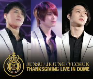 JUNSU／JEJUNG／YUCHUN／THANKSGIVING　LIVE　IN　DOME　LIVE　CD