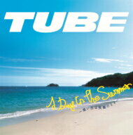 TUBE／A　Day　In　The　Summer〜想い出は笑顔のまま〜