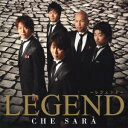 LEGEND／CHE　SARA