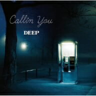 DEEP／Callin　You（DVD付）