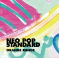 オレンジレンジ／NEO　POP　STANDARD（初回限定盤）（DVD付）