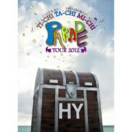 HY／HY　TI−CHI　TA−CHI　MI−CHI　PARADE　TOUR　2012