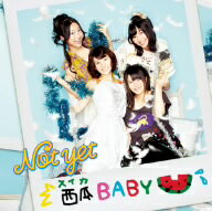 Not　yet／西瓜BABY（B）（DVD付）