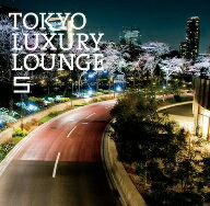 オムニバス／TOKYO　LUXURY　LOUNGE　5