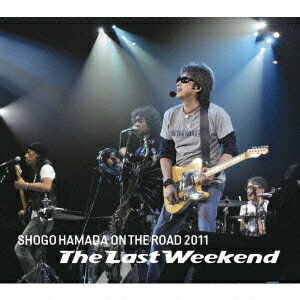 浜田省吾／ON　THE　ROAD　2011“The　Last　Weekend”