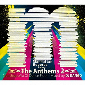 オムニバス／Manhattan　Records　Presents“The　Anthems2”−Non　Stop　Mix　Of　Dance　Floor〜mixed　by　DJ　KANGO