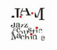 J.A.M／JAZZ　ACOUSTIC　MACHINE