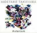 Hidetake　Takayama／Asterism