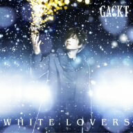 GACKT／WHITE　LOVERS−幸せなトキ−（DVD付）