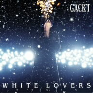 GACKT／WHITE　LOVERS−幸せなトキ−