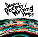 ONE OK ROCK／Deeper Deeper／Nothing Helps