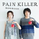 moumoon／PAIN　KILLER（Blu−ray　Disc付）