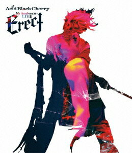 Acid　Black　Cherry／Acid　Black　Cherry　5th　Anniversary　Live“Erect”（Blu−ray　Disc）