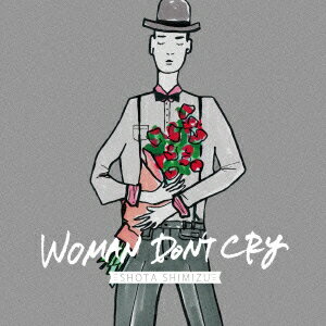 清水翔太／WOMAN　DON’T　CRY（初回生産限定盤）（DVD付）