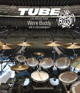 TUBE／TUBE　LIVE　AROUND　2009　We’re　Buddy　LIVE＆DOCUMENTARY（Blu−ray　Disc）