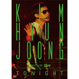 キム・ヒョンジュン／KIM　HYUN　JOONG　Premium　Live“TONIGHT”