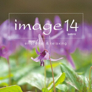 オムニバス／image　14　quatorze　emotional＆relaxing[Blu-spec CD2]