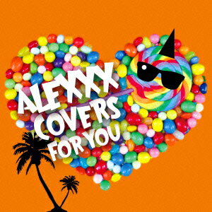 ALEXXX／Covers　For　You