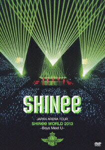 SHINee／JAPAN　ARENA　TOUR　SHINee　WORLD　2013〜Boys　Meet　U〜