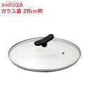 【公式認定店】選べるevercook ガラス蓋 28cm用 EFPGC28 エバークック ドウシシャ DOSHISHA ／ ガラス蓋 ガラス ふた フタ evercook専用 エバークック専用 蓋単品 単品 取手付き シンプル フライパン用 公式 専用