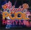 ڥС󥻡ۡšCDNIGHT POOL PARTY MIX 󥿥