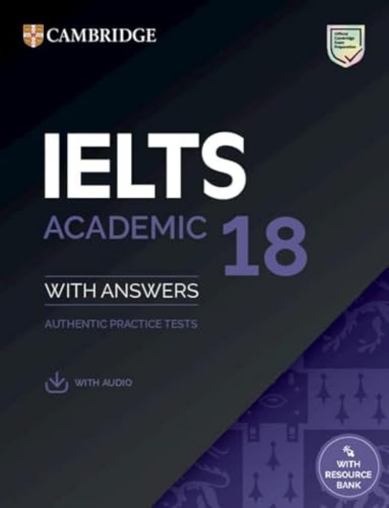 IELTS 18 Academic Student’s Book with Answers with Audio with Resource Bank: Authentic Practice Tests (IELTS Practice Tests)