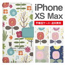 スマホケース 手帳型 iPhone XS Max スマホ 母の日 アイフォン おしゃれ アイフォンケース iPhone XS Maxケース 北欧 花柄 フラワー