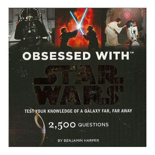 スター ウォーズ STAR WARS 英語版 トリビア クイズ 本 OBSESSED STAR WARS 2500 QUESTIONS Test Your Knowledge of a Galaxy Far, Far Away バーゲンブック 洋書 クイズ 2500問 英語教材 英会話教材 英語 多読 コレクション ファンブック インテリア 英語書籍