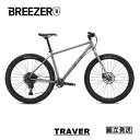 【ご予約受付中】【2024年モデル】BREEZERBIKES(ブリーザーバイクス) TRAVER（トレヴァー）クロモリ リジッド マウンテンバイク MTB 【丸太町店（スポーツ専門）】