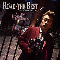 高橋ジョージ＆THE虎舞竜『ロード - ザ・ベスト〜25th anniversary』CD