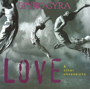 Spyro Gyra(スパイロ ジャイラ)「ラヴ アンド アザー オブセッションズ(Love Other Obsessions)」 CD-R