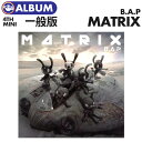 ＼SALE／【即日発送】【 一般版 / B.A.P ミニ4集アルバム MATRIX 】 びえぴ 4th CD ALBUM【代引不可】