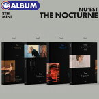 ＼SALE／＜即日発送＞【 選択可 / ポスター(丸めて)付 / NU'EST The 8th Mini Album The Nocturne 】 ニューイースト ニュイ ミニアルバム 8集 CD 韓国チャート反映