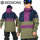 40%off 送料無料 スノーボードウェア セッションズ SESSIONS CHAOS PULLOVER JACKET メンズ プルオーバー ジャケット スノボ...