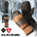 グローブス　手袋（メンズ） 30%off 送料無料 スノーグローブ DAKINE ダカイン メンズ BARON GORE-TEX MITT GLOVE レザー 本革 天然皮革 ミトン ゴアテックス 手袋 防寒 スノーボード スノボ スキー スノー グローブ 日本正規品 BC237710 BC237-710