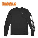 送料無料 長袖 Tシャツ ThirtyTwo 32 サーティーツー メンズ 32 L/S TEE ロンT t-shirts ブラック 黒 メンズ スノーボード スノボ 紳士 男性 サーティー トゥー 20 off