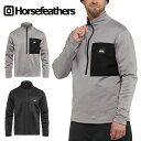 送料無料 長袖 ハーフジップ HORSEFEATHERS フォースフェザース MINER SWEATSHIRT メンズ スウェット シャツ スノー インナー ベースレイヤー スノボ スノーボード スノーウェア 25%off