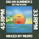 【8/25限定! 2000円OFFクーポン!!】MURO/DIG ON SUMMER 2 ON THE RADIO MIXED BY MURO 【CD】