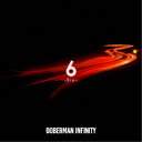 DOBERMAN INFINITY/6 -Six-《通常盤》 【CD】